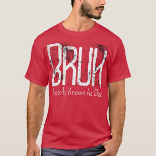 Camiseta Mens Bruh Anteriormente Conhecido Como Pai Meme En