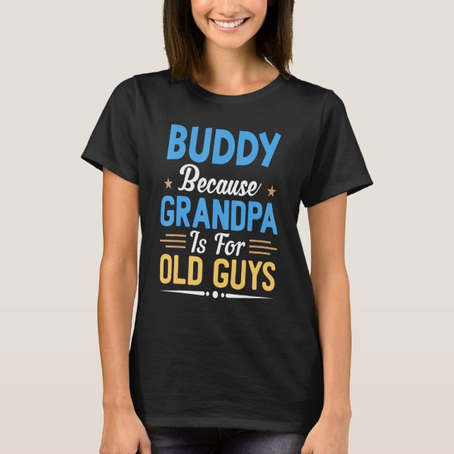 Camiseta Mens Buddy Porque Vovô É Para Caras Velhas. (Frente)