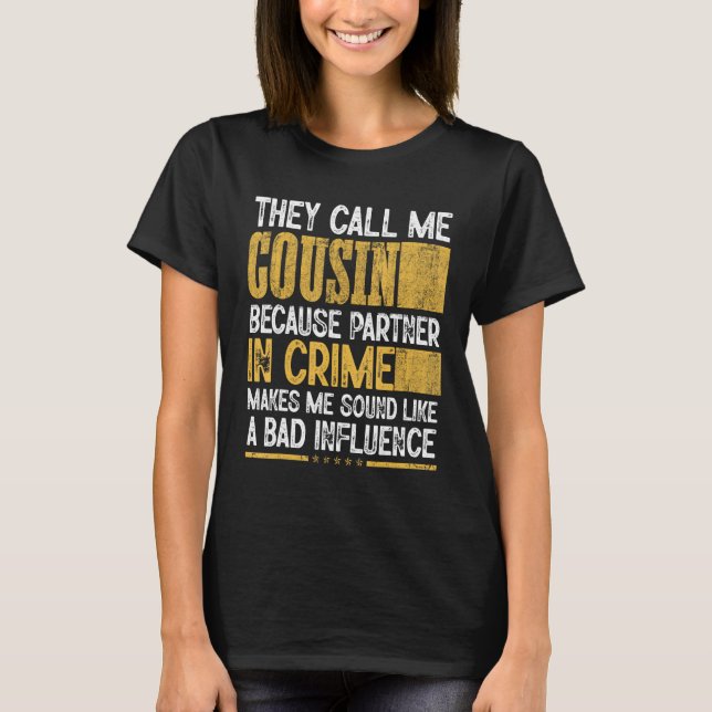 Camiseta Mens Call Me Cousin Partner Crime Bad Influence Fo (Frente)