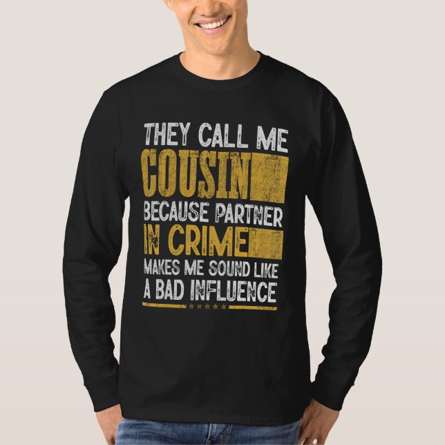 Camiseta Mens Call Me Cousin Partner Crime Bad Influence Fo (Frente)