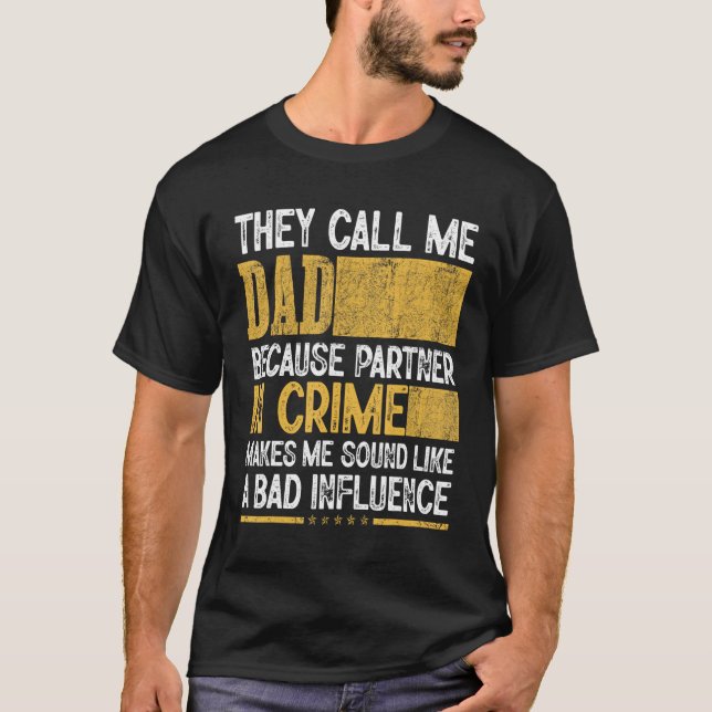 Camiseta Mens Call Me Dad Partner Crime Bad Influence For F (Frente)