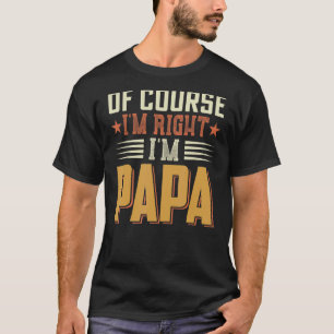 Camiseta Mens, claro que estou certo, sou o Papa Stubborn V