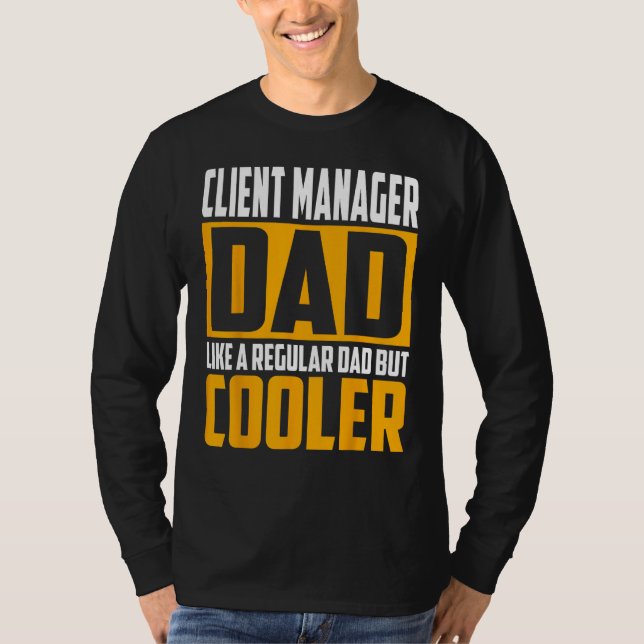 Camiseta Mens Client Manager Dad  Like a Regular Dad but Co (Frente)