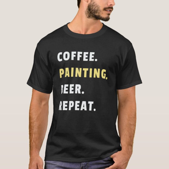 Camiseta Mens Coffee Painting Beer Repeat House Paint Job P (Frente)