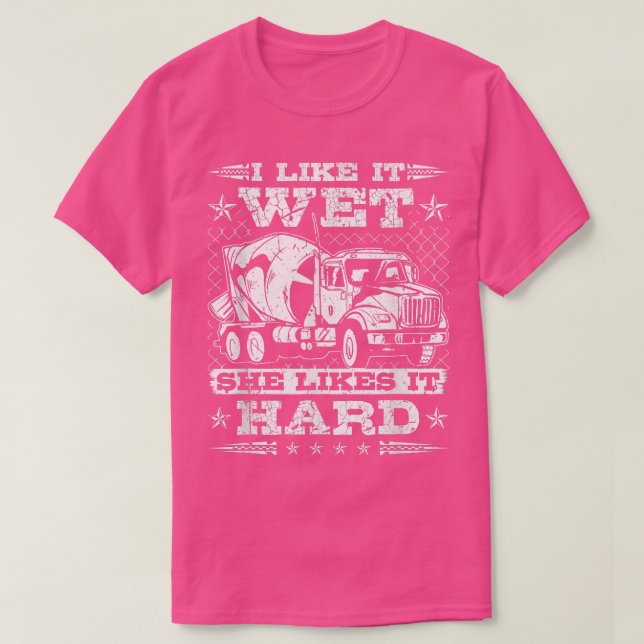 Camiseta Mens Concrete Truck Driver, I Like It Wet, Cement  (Frente do Design)