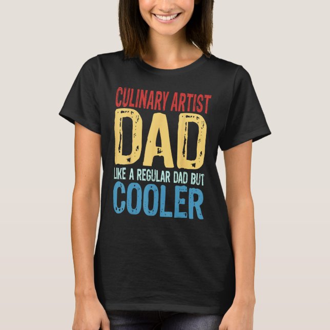 Camiseta Mens Culinary Artist Dad   Like a Regular Dad but  (Frente)