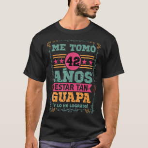 Camiseta Mens Cumpleanos Me tomo 42 Anos Estar Tan Guapa Mu