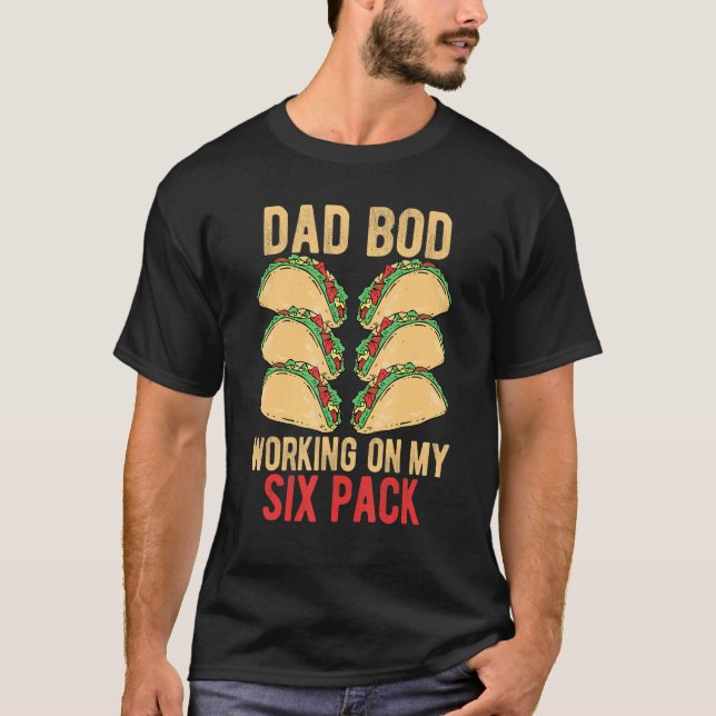 Camiseta Mens DAD BOD Working on my six pack Tacos (Frente)