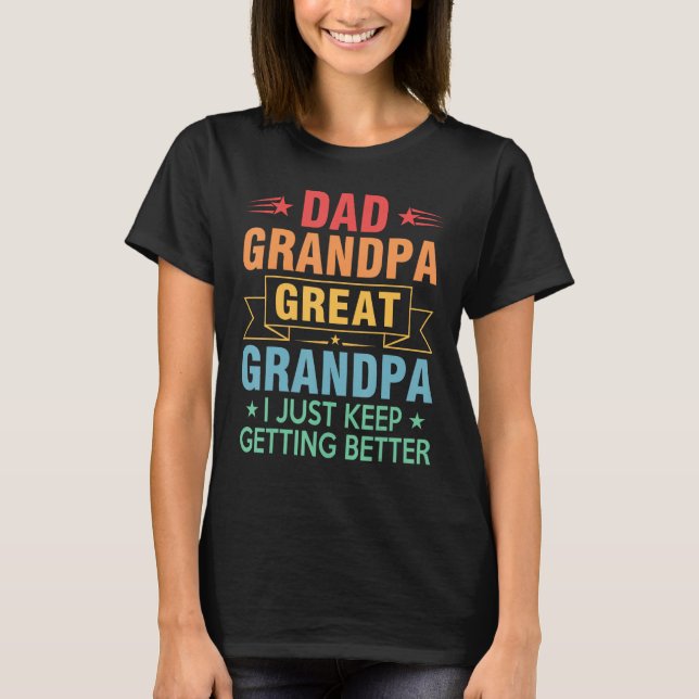 Camiseta Mens Dad Grandpa Great Grandpa  I Just Keep Gettin (Frente)