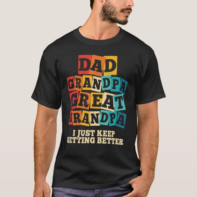 Camiseta Mens Dad Grandpa Great Grandpa I Just Keep Getting (Frente)