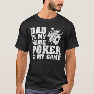 Camiseta Mens   Dad Is My Name Poker Is My Game Poker Dad F