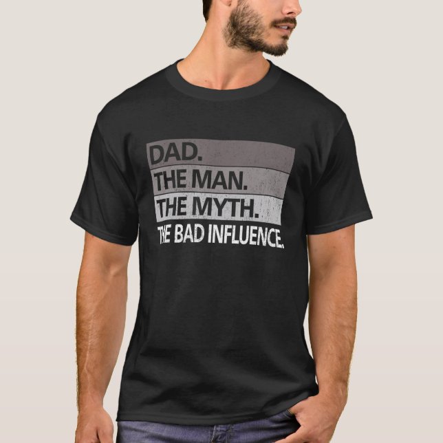 Camiseta Mens DAD THE MAN THE MYTH THE BAD INFLUENCE Father (Frente)