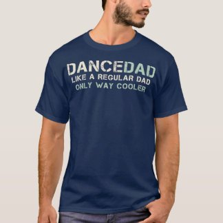 Camiseta Mens Dance Dad Like A Regular Dad Only Way Cooler 