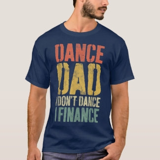 Camiseta Mens Dance Pai I Não Dançar I FinanceDancing Pai