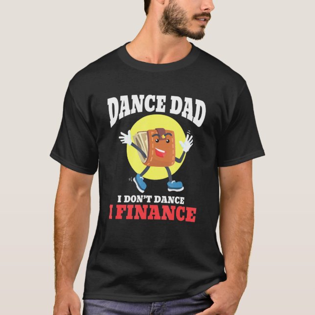 Camiseta Mens Dance Pai I Não Dançar I Financiar Pai Dançan (Frente)