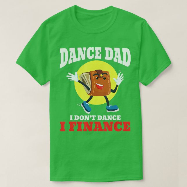Camiseta Mens Dance Pai I Não Dance I Finance Funny Dancin (Frente do Design)