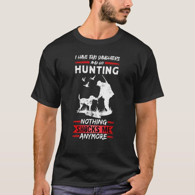 Camiseta Mens Deer Hunting I Have Two Daughters And Go Hunt (Frente)