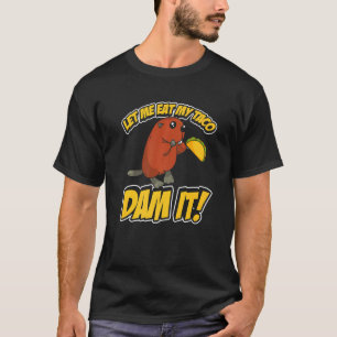 Camiseta Mens Deixe-Me Comer Minha Barragem De Taco