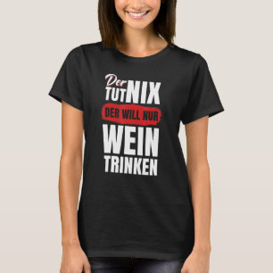 Camiseta Mens Der Tut Nix Der Ganha Nur Wein Trinken