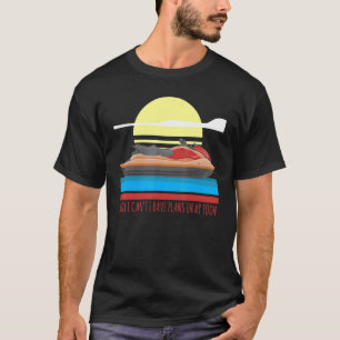 Camiseta Mens, desculpe por não ter planos no meu barco de 