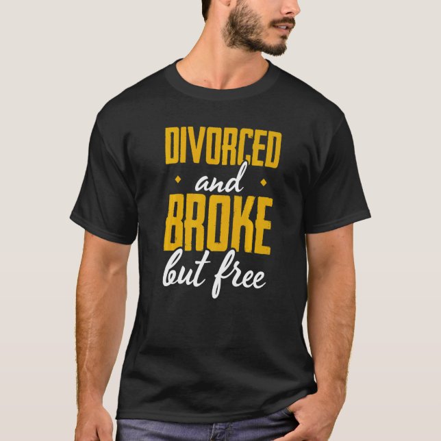 Camiseta Mens Divorciados E Quebrados, Mas Partido Divorciá (Frente)