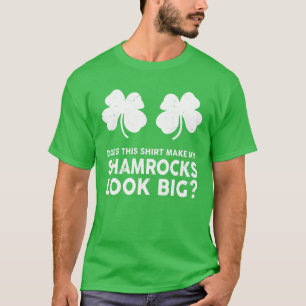 Camiseta Mens Does This Make My Shamrocks Look Big? St Patr