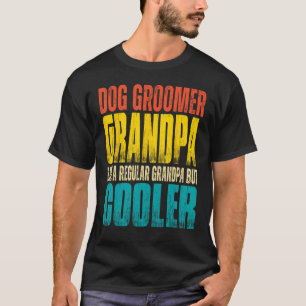 Camiseta Mens Dog Groomer Avô Como um vovô normal b