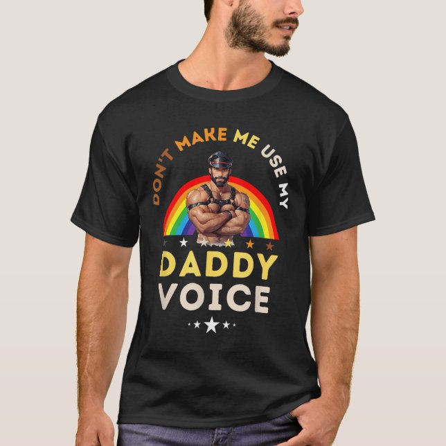 Camiseta Mens Don't Make Me Use My Daddy Voice Funny Gay Be (Frente)