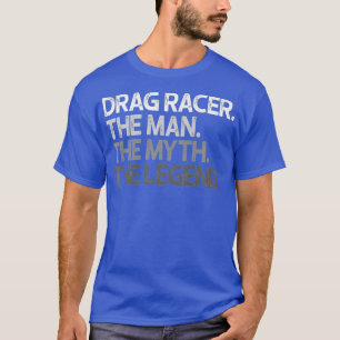 Camiseta Mens Drag Racer Man The Myth Legend Gift Premium