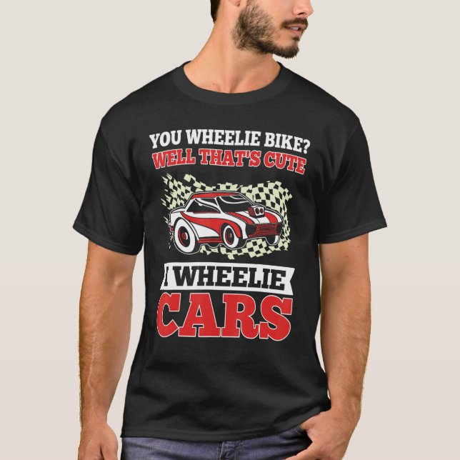 Camiseta Mens   Drag Racing I Wheelie Cars Race Car Driver  (Frente)