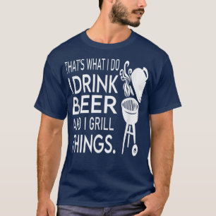 Camiseta Mens, é isso que eu faço, eu bebo cerveja e grill