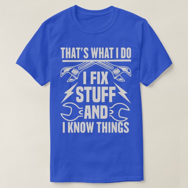 Camiseta Mens, é isso que eu faço, eu conserto coisas e eu  (Frente do Design)