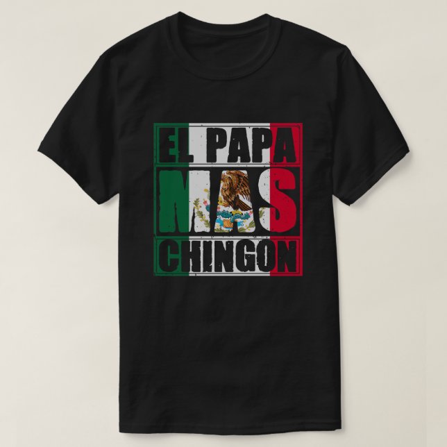Camiseta Mens El Papa Mas Chingon - Melhor Pai Mexicano  (Frente do Design)
