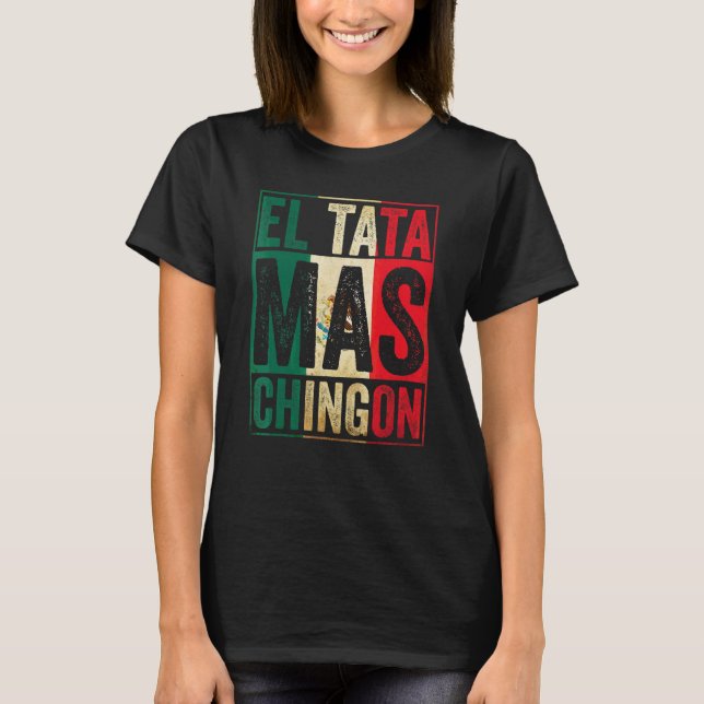 Camiseta Mens El Tata Mas Chingon Melhor Papa Mexicano (Frente)