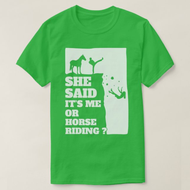 Camiseta Mens Ela Disse Que Era Eu Ou O Cavalo A Andar Engr (Frente do Design)