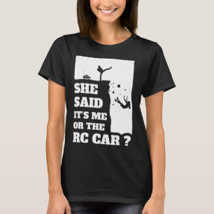 Camiseta Mens Ela Disse Que Era Eu Ou O Presente De Rc Car!
