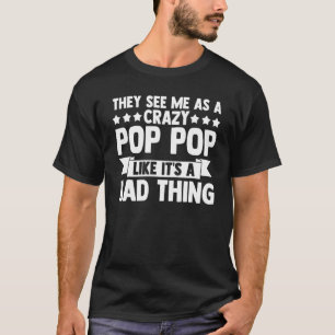 Camiseta Mens, eles me veem como um pop pop doido avô Po