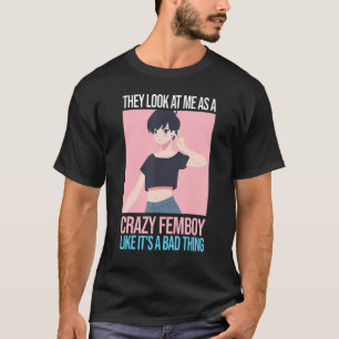 Camiseta Mens eles olham para mim como uma maluca Femboys F