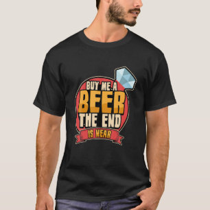 Camiseta Mens Engraçado me comprar uma cerveja, o final est