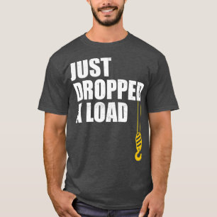 Camiseta Mens Engraçado, O Operador Da Crane Acabou De Cai