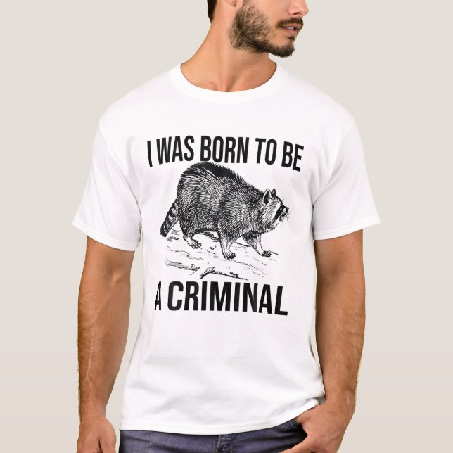 Camiseta Mens Engraçado Raccoon Eu Era Nascer De Ser Um Cri (Frente)