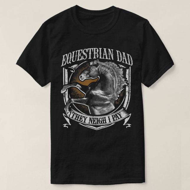 Camiseta Mens Equestrian Pai Eles Perto Eu Pago Ho Equestri (Frente do Design)