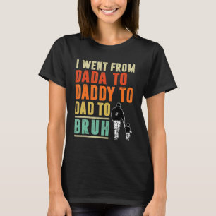 Camiseta Mens Eu Fui De Dada A Pai A Pai A Bruh Fath