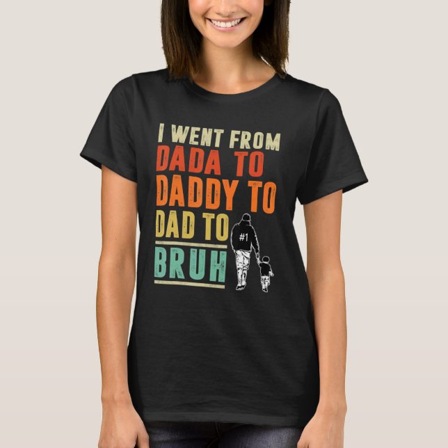 Camiseta Mens Eu Fui De Dada A Pai A Pai A Bruh Fath (Frente)