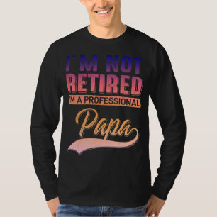 Camiseta Mens Eu Não Estou Aposentado Eu Sou Um Pai Prof.