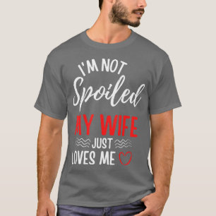 Camiseta Mens Eu Não Estou Mimado Minha Esposa Apenas Me Am