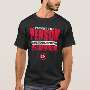 Camiseta Mens, eu não sou a pessoa que você deveria colocar