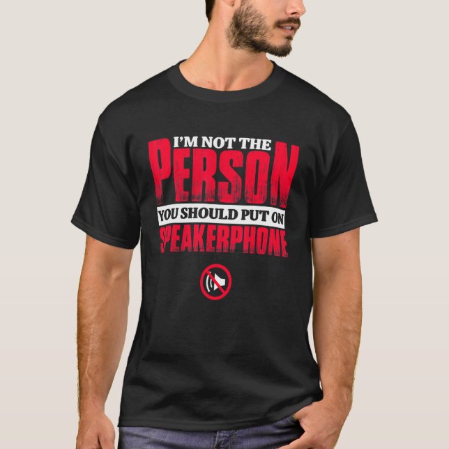 Camiseta Mens, eu não sou a pessoa que você deveria colocar (Frente)