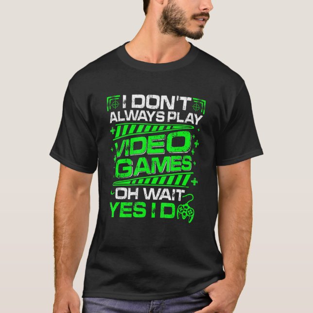 Camiseta Mens eu nem sempre toco Videos games (Frente)