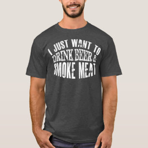 Camiseta Mens Eu Só Quero Beber Cerveja E Fumar Carne Fumad